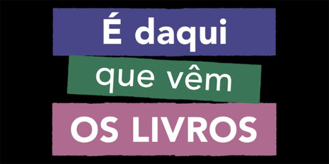 É Daqui Que Vêm os Livros